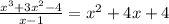 \frac{x^3+3x^2-4}{x-1} = x^2+4x+4 \\ &#10;