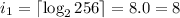 i_1 = \lceil {\log_2{256}} \rceil = 8.0 = 8