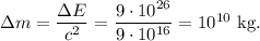 \Delta m=\dfrac{\Delta E}{c^2}=\dfrac{9\cdot10^{26}}{9\cdot 10^{16}}=10^{10}\mathrm{\ kg.}