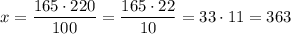 x = \dfrac{165 \cdot 220}{100} = \dfrac{165\cdot 22}{10} = 33\cdot 11 = 363