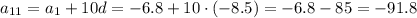 a_{11}=a_1+10d=-6.8+10\cdot(-8.5)=-6.8-85=-91.8