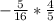 - \frac{5}{16} * \frac{4}{5}