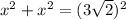 x^{2} + x^{2} = (3\sqrt{2}) ^{2}