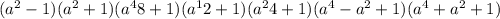 (a^2-1)(a^2+1)(a^48+1)(a^12+1)(a^24+1)(a^4-a^2+1)(a^4+a^2+1)