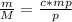 \frac{m}{M} = \frac{c*mp}{p}