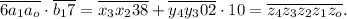 \overline{ 6 a_1 a_o } \cdot \overline{ b_1 7 } = \overline{ x_3 x_2 3 8 } + \overline{ y_4 y_3 0 2 } \cdot 10 = \overline{ z_4 z_3 z_2 z_1 z_o } .