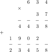 \left\begin{array}{cccccc}&&&6&3&4\\&&\times&&&\\&&&&3&7\\&&-&-&-&-\\&&4&4&3&8\\+&&&&&\\&1&9&0&2&\\&-&-&-&-&-\\&2&3&4&5&8\end{array}\right