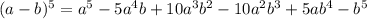 (a - b)^5 = a^5 - 5a^4b + 10a^3b^2 - 10a^2b^3 + 5ab^4 - b^5