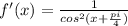 f'(x)= \frac{1}{ cos^{2}(x+ \frac{pi}{4}) }