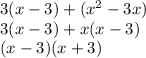 3(x-3)+(x^{2}-3x) \\ 3(x-3)+x(x-3) \\ (x-3)(x+3)