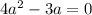 4a^2 - 3a=0