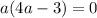 a(4a-3)=0&#10;