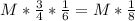 M* \frac{3}{4} * \frac{1}{6} =M* \frac{1}{8} \\