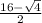 \frac{16- \sqrt{4} } {2}