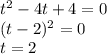 t^2-4t+4=0 \\ (t-2)^2=0 \\ t=2 \\