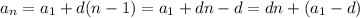 a_n=a_1+d(n-1)=a_1+dn-d=dn+(a_1-d)