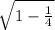 \sqrt{1 - \frac{1}{4}