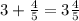 3+\frac{4}{5}=3\frac{4}{5}