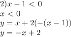 2) x-1 \ \textless \ 0 \\ &#10;x\ \textless \ 0 \\ &#10;y=x+2(-(x-1)) \\ y=-x+2