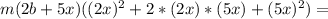 m(2b+5x)((2x)^2+2*(2x)*(5x)+(5x)^2)=