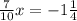 \frac{7}{10}x=-1 \frac{1}{4}