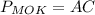 P_{MOK}=AC