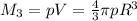 M_{3} = pV = \frac{4}{3} \pi p R^{3}