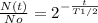 \frac{N(t)}{No} = 2^{- \frac{t}{T1/2} }