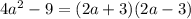 4a^{2}-9=(2a+3)(2a-3)