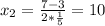 x_{2} = \frac{7-3}{2* \frac{1}{5} } =10