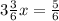 3\frac{3}{6}x =\frac{5}{6}