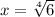 x=\sqrt[4]{6}