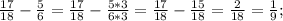 \frac{17}{18}-\frac{5}{6}=\frac{17}{18}-\frac{5*3}{6*3}=\frac{17}{18}-\frac{15}{18}=\frac{2}{18}=\frac{1}{9};