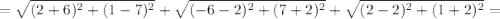 =\sqrt{(2+6)^{2}+(1-7)^{2}} + \sqrt{(-6-2)^{2}+(7+2)^{2}} + \sqrt{(2-2)^{2}+(1+2)^{2}}=