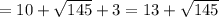 =10+ \sqrt{145}+3=13+ \sqrt{145}