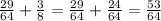 \frac{29}{64} + \frac{3}{8} = \frac{29}{64} + \frac{24}{64} = \frac{53}{64}