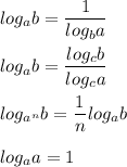 \displaystyle log_ab=\frac{1}{log_ba}\\\\log_ab=\frac{log_cb}{log_ca}\\\\log_{a^n}b=\frac{1}{n}log_ab\\\\log_aa=1