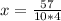 x= \frac{57}{10*4}