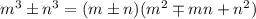 m^3\pm n^3=(m\pm n)(m^2\mp mn+n^2)