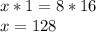 x*1=8*16 \\ x=128