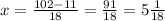 x=\frac{102-11}{18} = \frac{91}{18} =5 \frac{1}{18}