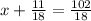 x+ \frac{11}{18} =\frac{102}{18}