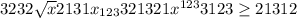 \\ 3232 \sqrt{x} 2131 x_{123} 321321 x^{123} 3123 \geq 21312