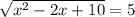 \sqrt{x^2-2x+10}=5