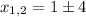 x_{1,2}=1\pm4