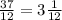 \frac{37}{12} =3 \frac{1}{12}