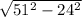 \sqrt{51^{2}- 24^{2} }