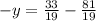 -y= \frac{33}{19} - \frac{81}{19}