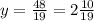 y= \frac{48}{19} =2 \frac{10}{19}