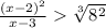 \frac{ {(x - 2)}^{2} }{x - 3} \sqrt[3]{ {8}^{2} }